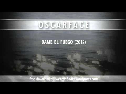 Oscarface - Dame el fuego