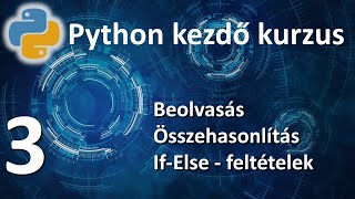Python kezdő kurzus - #3 beolvasás, összehasonlítás, feltételes végrehajtás