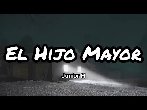 Junior H - El Hijo Mayor (Letras/lyrics)