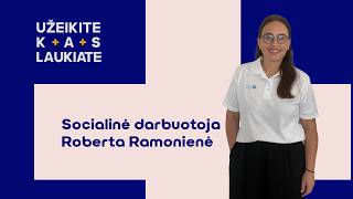 Užeikite kas laukiate pas socialinę darbuotoją Robertą Ramonienę