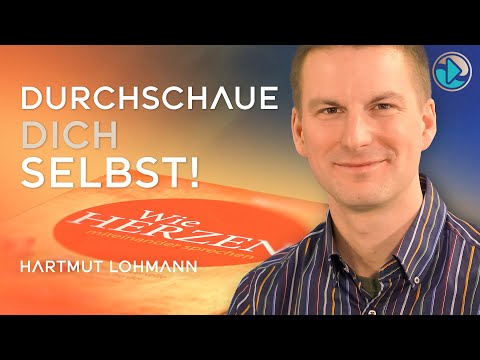 Durchschaue dich selbst! Das Herz ist das Auge der Seele - Hartmut Lohmann