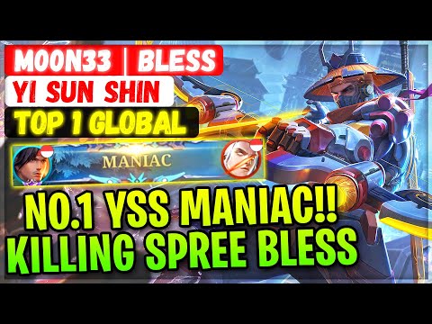 No.1 YSS MANIAC!! Killing Spree Bless [ Top 1 Global Yi Sun Shin ] M00N33 | Bless - Mobile Legends