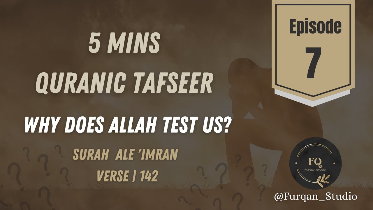 Why does Allah test us? | Episode 7 | 5mins Quranic Tafseer