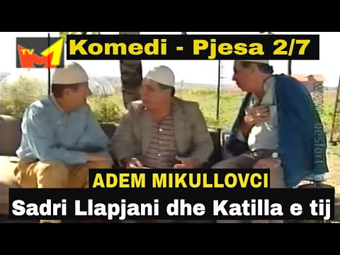Sadri Llapjani dhe Katilla e tij - Pjesa 2 nga 7  (Komedi shqip)