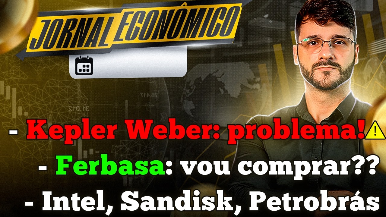 🕕💲JORNAL ECONÔMICO - Vou investir em FERBASA agora? Kepler Weber em perigo? Intel, Sandisk, Nvidia