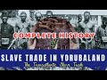 Complete History of Slave Trade in Yorubaland Nigeria West Africa & Tour in Badagry Slave Museum