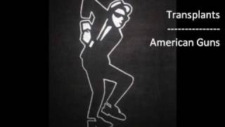 Transplants - American guns