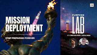 Mission Deployment — Stop Preparing Forever | Purpose Lab