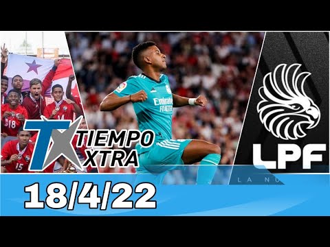 SELECCIÓN SUB 20 DE PANAMÁ CAMPEÓN - REAL MADRID CASI CAMPEÓN DE LIGA - NO HUBO LPF 18/4/2022