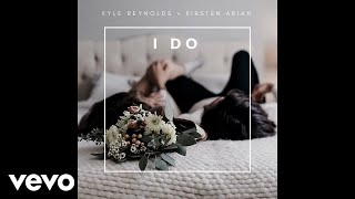 Kyle Reynolds - I Do (Audio) ft. Kirsten Arian