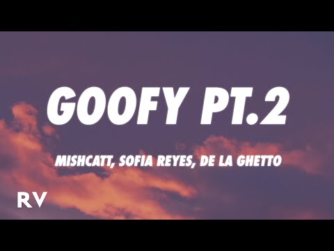 MishCatt, Sofia Reyes, De La Ghetto - Goofy Pt.2 (Letra/Lyrics)