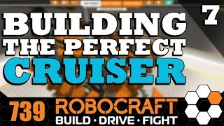 Robocraft - Building The Perfect Cruiser Part 7 Tri-Forcing