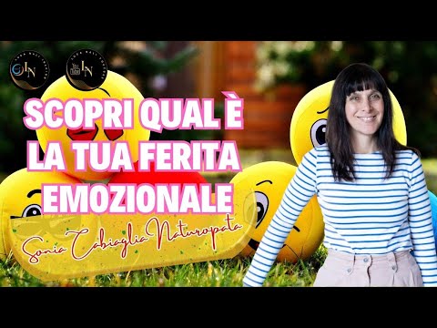 SCOPRI QUAL È LA TUA FERITA EMOZIONALE – Sonia Cabiaglia Naturopata – Luca Nali