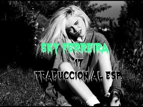 17 - Sky Ferreira | Traducción al Español
