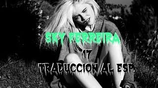 17 - Sky Ferreira | Traducción al Español