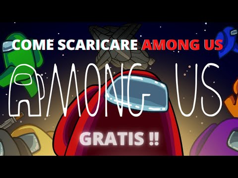 COME AVERE AMONG US *GRATIS* PER PC E TELEFONO- Tutorial *gratis*