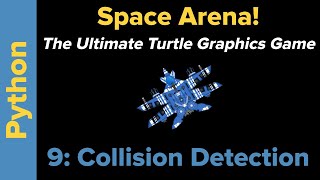 Ultimate Python Turtle Graphics Tutorial: Space Arena 9 (Collision Detection)