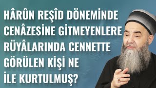 Hârûn Reşîd Döneminde Cenâzesine Gitmeyenlere Rüyâlarında Cennette Görülen Kişi Ne İle Kurtulmuş?