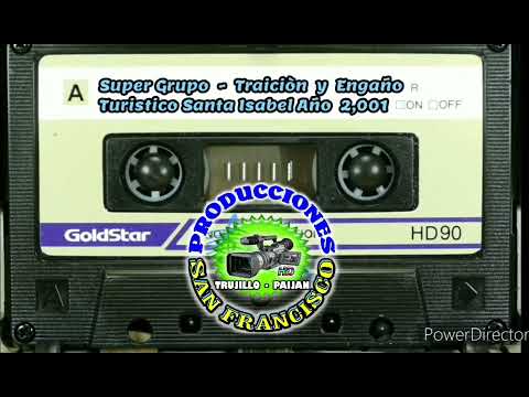 SUPER GRUPO  -  TRAICIÒN Y ENGAÑO EN EL LOCAL COMPLEJO TURISTICO SANTA ISABEL DE PAIJAN AÑO  2,001