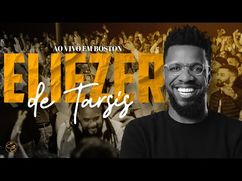 ELIEZER DE TARSIS I AO VIVO EM BOSTON I El Shadday Church