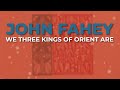 John Fahey   We Three Kings Of Orient Are (Official Audio)
