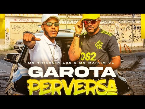 Mc Thiaguin Lgn e Mc Maikim Sl - Garota Perversa - Dj B1 Do P.e ( Midia Funk ) Video Clipe Oficial