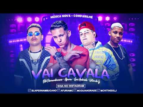 MC AFURIA, BLK PERNAMBUCANO, GUI ANDRADE, VITIN DO LJ - VAI CAVALA