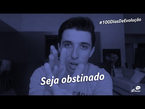Fala Caio #100DiasDeEvolução - Seja obstinado - 095 de 100