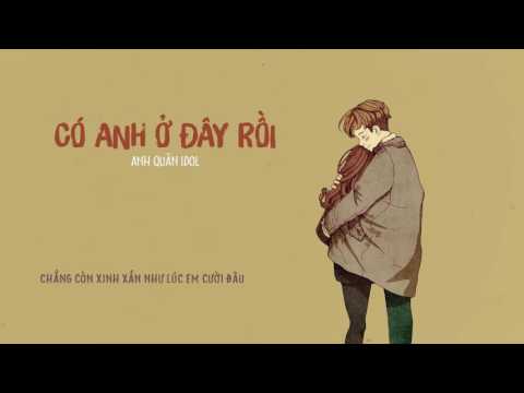 Có anh ở đây rồi - Anh Quân Idol (Lyrics)