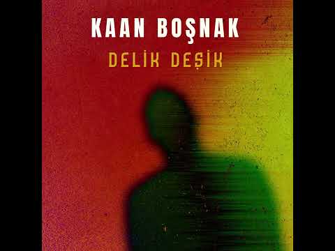 Delik Deşik - Kaan Boşnak
