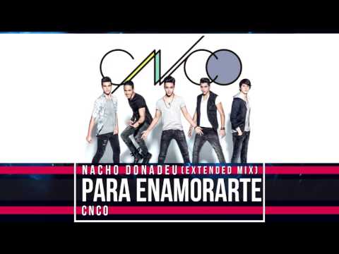 Para Enamorarte (Nacho Donadeu Extended Mix) - CNCO