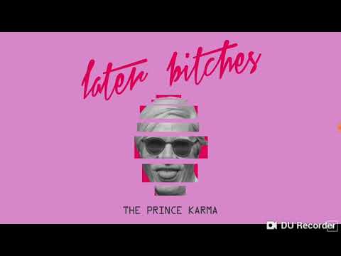 The Prince Karma - Later Bitches