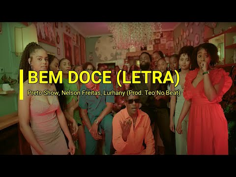 Preto Show, Nelson Freitas, Lurhany - Bem Doce (LETRA/LYRICS)