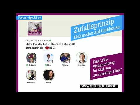 Podcast "Der kreative Flow": Special 8 – Zufallsprinzip-LIVE-Diskussion auf Clubhouse