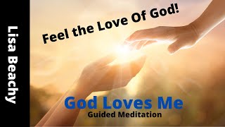 FEEL GOD&#39;S LOVE | God Loves Me Guided  Meditation