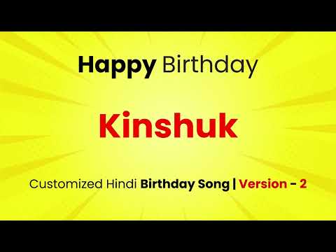 Happy Birthday " KINSHUK " - Customized Birthday Song | In Hindi