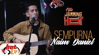 Download lagu Naim Daniel - Sempurna (LIVE) - Jamming Hot - #HotTV mp3