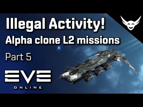 EVE Online - Illegal Activity - Alpha Missions Part 5