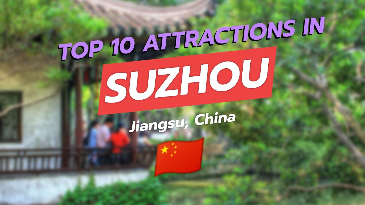 🏯 Top 10 Must-See Attractions in Suzhou, China 🇨🇳