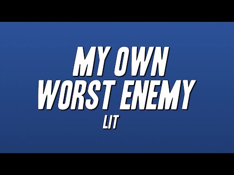 Lit - My Own Worst Enemy (Lyrics)