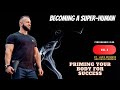 Becoming a Super Human - Priming your body for success. Vlog 3