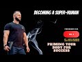 Becoming a Super Human - Priming your body for success. Vlog 3