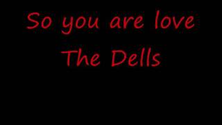 So you are love -- The Dells
