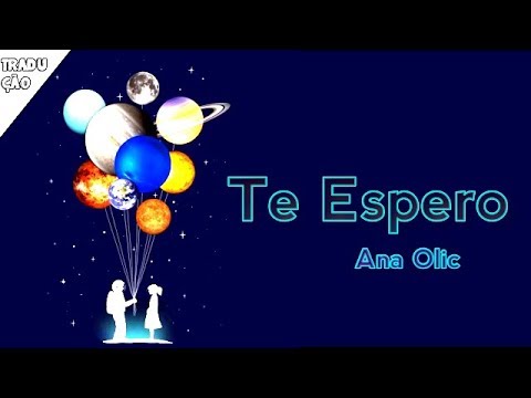 Ana Olic - Te Espero (Letra)