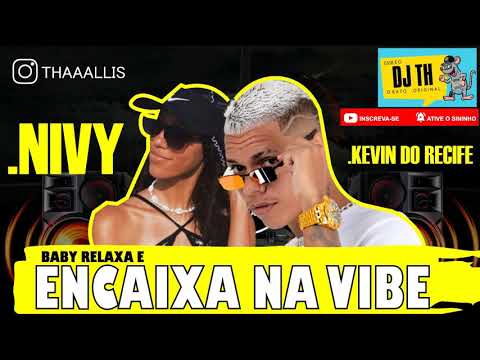 KEVIN DO RECIFE E NIVY  -  BABY RELAXA E ENCAIXA NA VIBE ( REMIX BREGA FUNK )  DJ TH