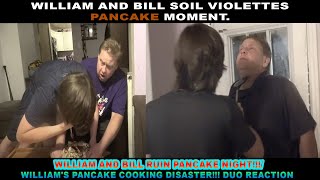WILLIAM AND BILL SOIL VIOLETTES PANCAKE MOMENT | VIOLETTE1ST PANCAKE NIGHT DUO REACTION