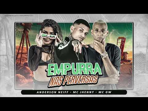 ANDERSON NEIFF- MC JHENNY- MC GW EMPURRA NAS PERVERSAS BREGA FUNK