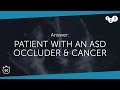 60 Seconds Of Echo Teaching Answer Patient With An ASD Occluder Cancer