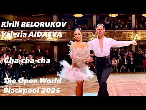 Kirill Belorukov - Valeria Aidaeva | The Open Worlds Blackpool 2025 | Cha-cha-cha | Professional