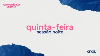 Conferência Onda 2026 | Dia 1 Noite